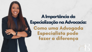 A Importância de Contratar um Advogado Especialista
