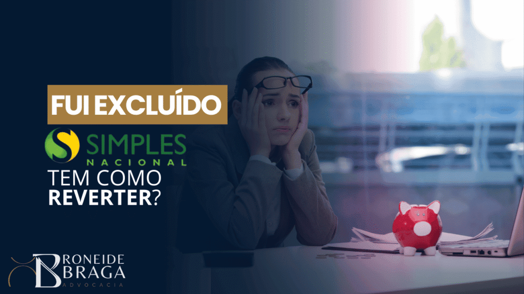 Fui Excluído do Simples Nacional, tem como Reverter?